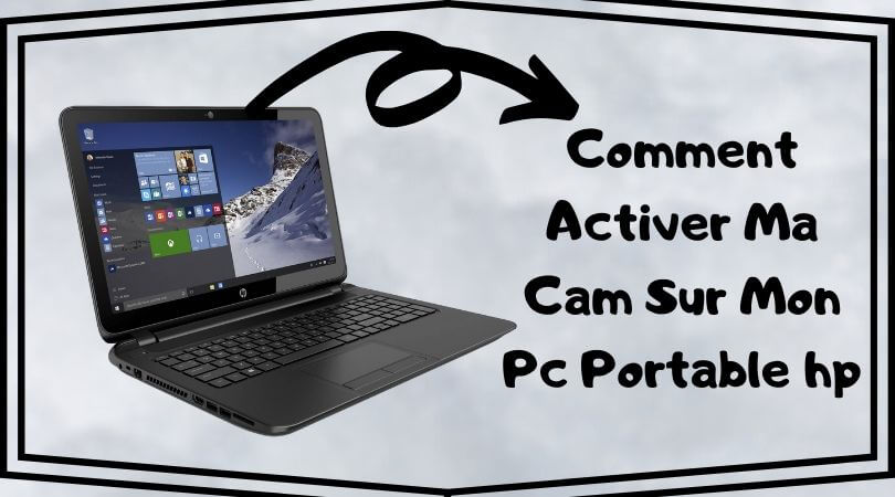 Comment activer ma caméra sur mon ordinateur portable ?