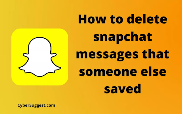 how to delete snapchat messages someone else saved