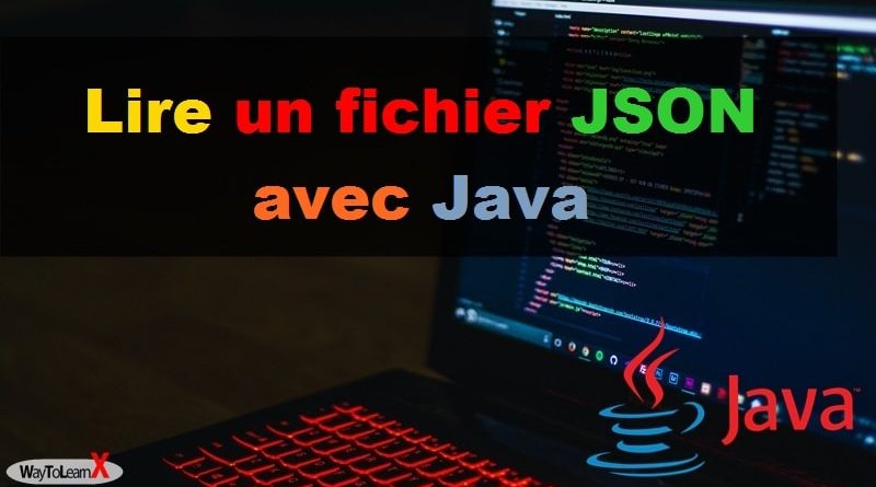 Comment lire un fichier JSON avec Java ?